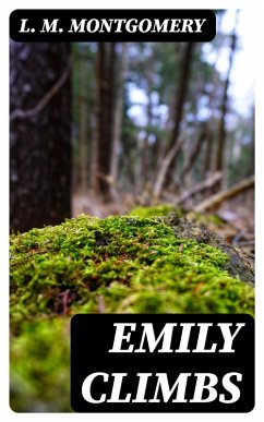 Emily Climbs (eBook, ePUB) - Montgomery, L. M.