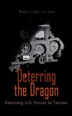 Deterring the Dragon: Returning U.S. Forces to Taiwan (eBook, ePUB)