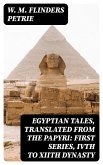 Egyptian Tales, Translated from the Papyri: First series, IVth to XIIth dynasty (eBook, ePUB)