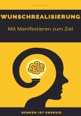 Wunschrealisierung - Wege zum Erfolg - Denken ist Energie