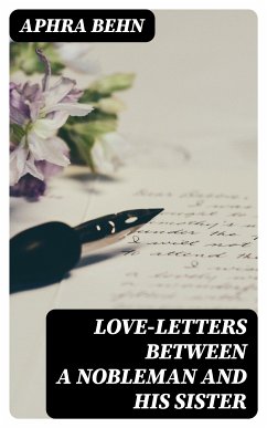 Love-Letters Between a Nobleman and His Sister (eBook, ePUB) - Behn, Aphra