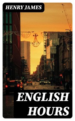 English Hours (eBook, ePUB) - James, Henry