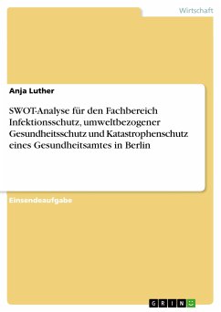 SWOT-Analyse für den Fachbereich Infektionsschutz, umweltbezogener Gesundheitsschutz und Katastrophenschutz eines Gesundheitsamtes in Berlin (eBook, PDF) - Luther, Anja