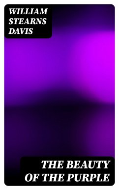 The Beauty of the Purple (eBook, ePUB) - Davis, William Stearns