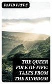 The Queer Folk of Fife: Tales from the Kingdom (eBook, ePUB)