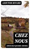 Chez Nous (Our Old Quebec Home) (eBook, ePUB)