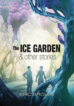 The Ice Garden & Other Stories (eBook, ePUB) - Brown, Eric