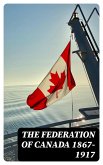 The Federation of Canada 1867-1917 (eBook, ePUB)