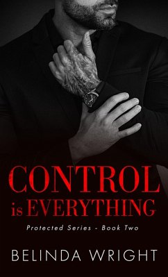 Control is Everything (Protected, #2) (eBook, ePUB) - Wright, Belinda Control is Everything (Protected, #2) (eBook, ePUB) - Wright, Belinda