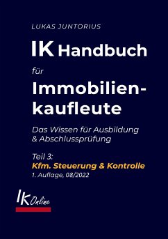 IK Handbuch für Immobilienkaufleute Teil 3 Kfm. Steuerung & Kontrolle - Juntorius, Lukas