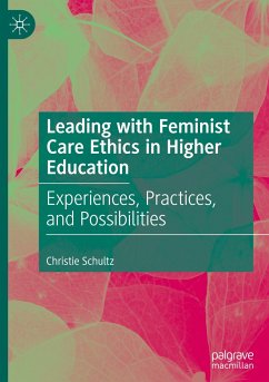 Leading with Feminist Care Ethics in Higher Education - Schultz, Christie