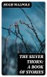 The Silver Thorn: A Book of Stories... - Bild 1