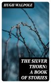 The Silver Thorn: A Book of Stories (eBook, ePUB)