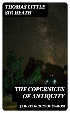 The Copernicus of Antiquity (Aristarchus of Samos) (eBook, ePUB) - Heath, Thomas Little, Sir