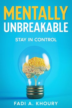 Mentally Unbreakable (Self improvement) (eBook, ePUB) - Khoury, Fadi