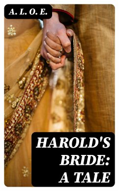 Harold's Bride: A Tale (eBook, ePUB) - A. L. O. E.