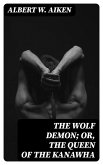 The Wolf Demon; or, The Queen of the Kanawha (eBook, ePUB)