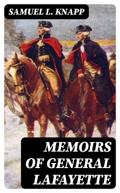 Memoirs of General Lafayette (eBook, ePUB) - Knapp, Samuel L.