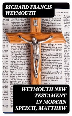 Weymouth New Testament in Modern Speech, Matthew (eBook, ePUB) - Weymouth, Richard Francis