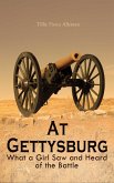 At Gettysburg - What a Girl Saw and Heard of the Battle (eBook, ePUB)