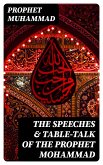 The Speeches & Table-Talk of the Prophet Mohammad (eBook, ePUB)