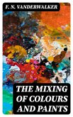 The Mixing of Colours and Paints (eBook, ePUB)