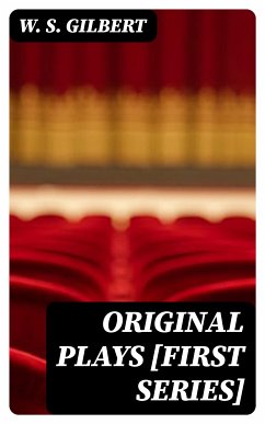 Original Plays [First Series] (eBook, ePUB) - Gilbert, W. S.