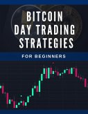 Bitcoin Day Trading Strategies For Beginners (Day Trading Strategies) (eBook, ePUB)