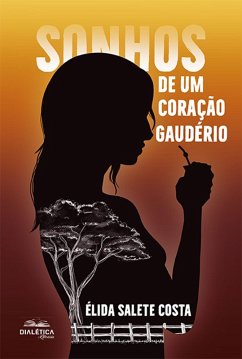 Sonhos de um Coração Gaudério (eBook, ePUB) - Costa, Élida Salete