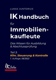 IK Handbuch für Immobilienkaufleute Teil 3 Kfm. Steuerung & Kontrolle - Juntorius, Lukas