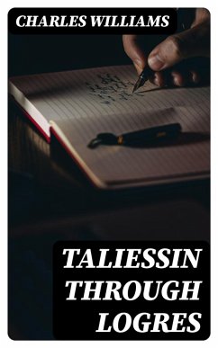 Taliessin through Logres (eBook, ePUB) - Williams, Charles