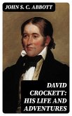 David Crockett: His Life and Adventures (eBook, ePUB)