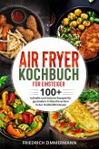Air Fryer Kochbuch für Einsteiger. 100+ schnelle und leckere Rezepte für gesündere Frittierfavoriten in der Heißluftfritteuse (eBook, ePUB)