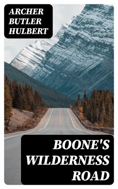 Boone's Wilderness Road (eBook, ePUB) - Hulbert, Archer Butler