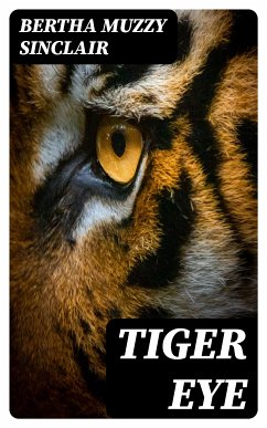 Tiger Eye (eBook, ePUB) - Sinclair , Bertha Muzzy