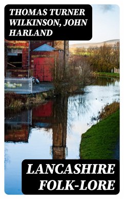 Lancashire Folk-lore (eBook, ePUB) - Wilkinson, Thomas Turner; Harland, John