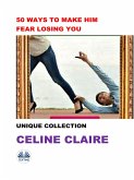 50 Ways To Make Him Fear Losing You (eBook, ePUB) 50 Ways To Make Him Fear Losing You (eBook, ePUB)