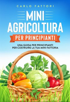 Mini agricoltura per principianti (eBook, ePUB) - Fattori, Carlo