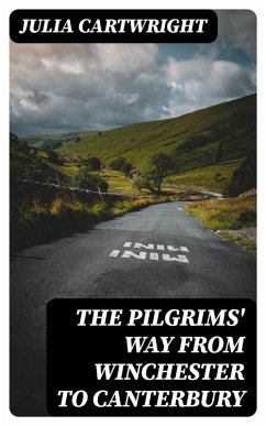 The Pilgrims' Way from Winchester to Canterbury (eBook, ePUB) - Cartwright, Julia