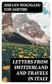 Letters from Switzerland and Travels in Italy (eBook, ePUB)