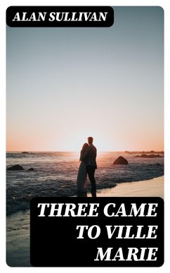 Three Came to Ville Marie (eBook, ePUB) - Sullivan, Alan