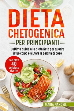 Dieta chetogenica per principianti (eBook, ePUB) - Nandelli, Maria