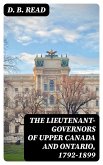 The Lieutenant-Governors of Upper Canada and Ontario, 1792-1899 (eBook, ePUB)