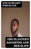 The Planter's Daughter and her Slave (eBook, ePUB)