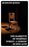 The Barretts of Wimpole Street. A Comedy in Five Acts (eBook, ePUB)