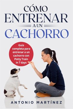 Cómo entrenar a un cachorro (eBook, ePUB) - Martínez, Antonio