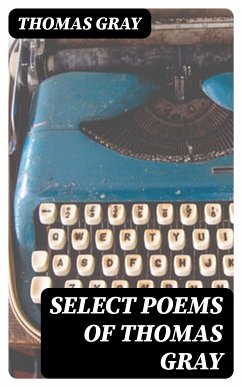 Select Poems of Thomas Gray (eBook, ePUB) - Gray, Thomas