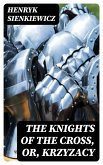 The Knights of the Cross, or, Krzyzacy (eBook, ePUB)