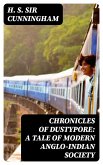 Chronicles of Dustypore: A Tale of Modern Anglo-Indian Society (eBook, ePUB)