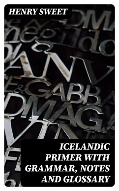 Icelandic Primer with Grammar, Notes and Glossary (eBook, ePUB) - Sweet, Henry